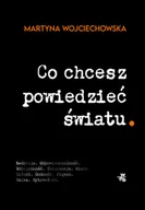Felietony i reportaże - Co chcesz powiedzieć światu. Książka z autografem - miniaturka - grafika 1