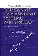 Polityka i politologia - Aspra Opisywanie i wyjaśnianie systemu partyjnego - Rafałowski Wojciech - miniaturka - grafika 1