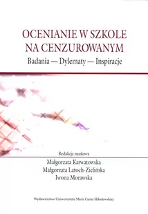 Ocenianie w szkole na cenzurowanym Badania Dylematy Inspiracje red Karwatowska M Latoch-Zielińska M,Morawska I - Nauka - miniaturka - grafika 1
