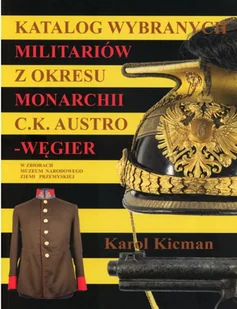 Muzeum Narodowe Ziemi Przemyskiej Katalog wybranych militariów z okresu monarchii C.K. Austro-Węgier - Militaria i wojskowość - miniaturka - grafika 2