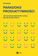 E-booki - poradniki - Paradoks produktywności. Jak czerpać przyjemność z pracy, aby się chciało chcieć - miniaturka - grafika 1