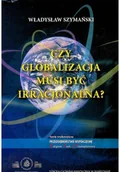 Felietony i reportaże - Czy globalizacja musi być racjonalna - miniaturka - grafika 1