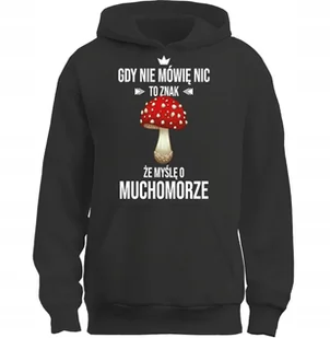 BLUZA Z KAPTUREM TO ZNAK ŻE MYŚLĘ O MUCHOMOR CZERWONY ZABAWNE - Bluzy męskie - miniaturka - grafika 1