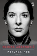 Felietony i reportaże - Marina Abramović Pokonać mur Wspomnienia Nowa - miniaturka - grafika 1