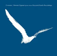 Poezja śpiewana - Polskie Radio S.A. Z wiatrem - Sławomir Zygmunt śpiewa wiersze Krzysztofa Kamila Baczyńskiego - miniaturka - grafika 1