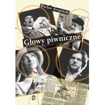 Wydawnictwo Literackie Głowy piwniczne - Wacław Krupiński