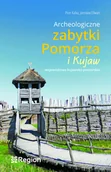 Archeologia - Archeologiczne zabytki Pomorza i Kujaw - miniaturka - grafika 1