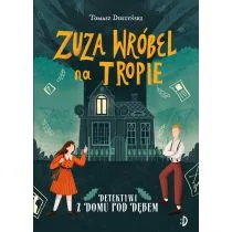 Zuza Wróbel na tropie. Detektywi z Domu pod Dębem. Tom 1 - Powieści i opowiadania - miniaturka - grafika 1