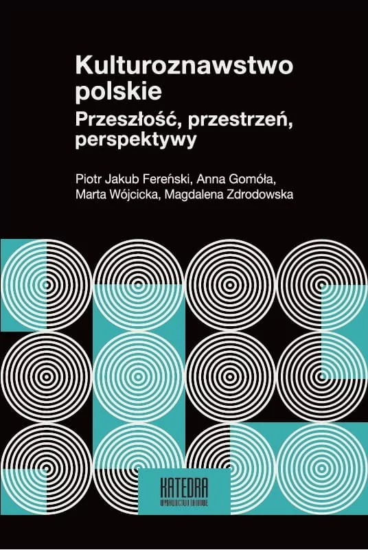 WN KATEDRA Kulturoznawstwo polskie Przeszłość, przestrzeń, perspektywy praca zbiorowa