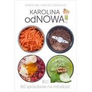 Agora Karolina odNowa 60 sposobów na młodość