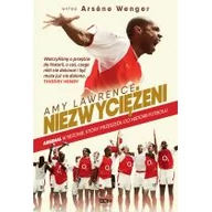 Ludzie sportu - Sine Qua Non Niezwyciężeni. Arsenal w sezonie który przeszedł do historii futbolu - AMY LAWRENCE - miniaturka - grafika 1