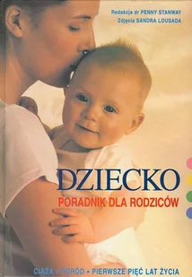 Dziecko. Poradnik dla rodziców - Miłość, seks, związki - miniaturka - grafika 1