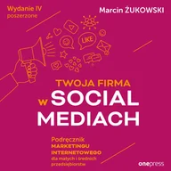 Audiobooki - biznes i ekonomia - Twoja firma w social mediach. Podręcznik marketingu internetowego dla małych i średnich przedsiębior (plik audio) - miniaturka - grafika 1