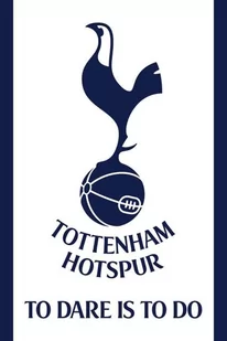 Tottenham Hotspur FC To Dare Is To Do - plakat 61x91,5 cm - Plakaty - miniaturka - grafika 1