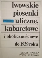 Książki o kulturze i sztuce - Lwowskie piosenki uliczne kabaretowe i okolicznościowe do 1939 roku - miniaturka - grafika 1