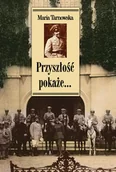 Pamiętniki, dzienniki, listy - Przyszłość pokaże... - miniaturka - grafika 1