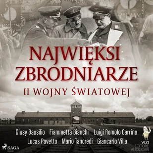 Najwięksi zbrodniarze II wojny światowej - Audiobooki - historia - miniaturka - grafika 1