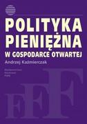 Podręczniki dla szkół wyższych - Polityka pieniężna w gospodarce otwartej - Andrzej Kaźmierczak - miniaturka - grafika 1