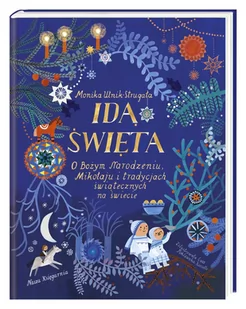 Idą święta! O Bożym Narodzeniu Mikołaju i tradycjach świątecznych na świecie Utnik-Strugała Monika - Baśnie, bajki, legendy - miniaturka - grafika 2