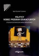 Polityka i politologia - Politycy wobec przemian edukacyjnych. Studium odpowiedzialności społecznej - miniaturka - grafika 1