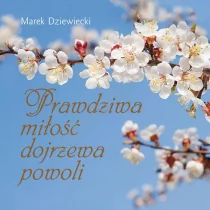 Edycja Świętego Pawła Marek Dziewiecki Prawdziwa miłość dojrzewa powoli. Miniperełka 6