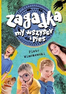 ZAGADKA MY WSZYSCY I PIES Piotr Winczewski - Literatura przygodowa - miniaturka - grafika 1