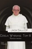Religia i religioznawstwo - Teologia Polityczna Dzieła Wybrane T.3 Nasza wiara - o. Jacek Salij OP - miniaturka - grafika 1