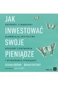 Audiobooki - biznes i ekonomia - Jak inwestować swoje pieniądze. Eksperci finansowi ujawniają skuteczne sposoby lokowania i wydawania (plik audio) - miniaturka - grafika 1