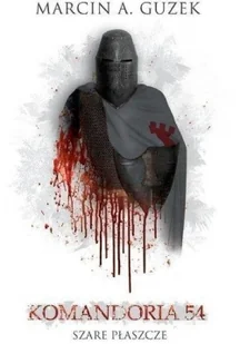 Szare Płaszcze: Komandoria 54 - Guzek Marcin A. - Fantasy Szare Płaszcze: Komandoria 54 - Guzek Marcin A. - Fantasy - miniaturka - grafika 3