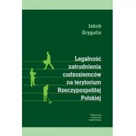 Prawo - Legalność zatrudnienia cudzoziemców na terytorium Rzeczypospolitej Polskiej Jakub Grygutis - miniaturka - grafika 1