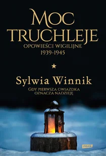 Moc Truchleje Opowieści Wigilijne 1939-1945 Sylwia Winnik - Publicystyka - miniaturka - grafika 2