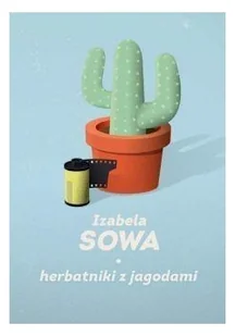 Herbatniki z jagodami - Izabela Sowa - Powieści - miniaturka - grafika 2