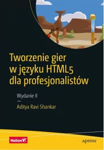 SHANKAR ADITYA RAVI Tworzenie gier w języku HTML5 dla profesjonalistów - Podstawy obsługi komputera - miniaturka - grafika 3
