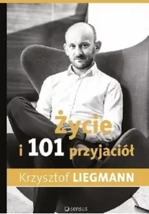 Helion Życie i 101 przyjaciół - KRZYSZTOF LIEGMANN - Poradniki psychologiczne - miniaturka - grafika 2