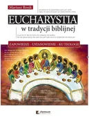 Pozostałe książki - Eucharystia w tradycji biblijnej: Zapowiedzi ustanowienie ku teologii - miniaturka - grafika 1