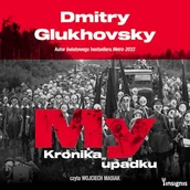 Audiobooki - biografie - My. Kronika upadku Dmitry Glukhovsky - miniaturka - grafika 1