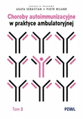 Książki medyczne - Choroby autoimmunizacyjne w praktyce ambulatoryjnej. Tom 3 - Piotr Wiland, Agata Sebastian - książka - miniaturka - grafika 1