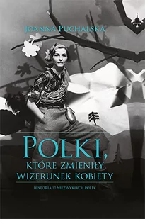 Polki, które zmieniły wizerunek kobiety - Biografie i autobiografie - miniaturka - grafika 1