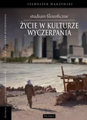 Książki o kulturze i sztuce - Życie w kulturze wyczerpania - Sylwester Warzyński - miniaturka - grafika 1