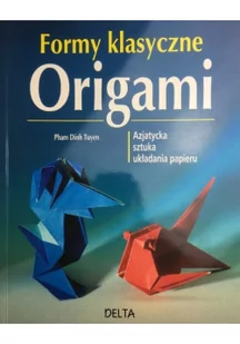 Formy klasyczne. Origami - Pham Dinh Tuyen - Książki edukacyjne - miniaturka - grafika 2