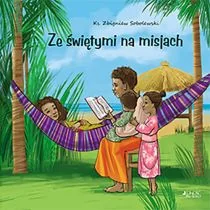 Ze Świętymi Na Misjach Zbigniew Sobolewski,ola Makowska - Religia i religioznawstwo - miniaturka - grafika 2