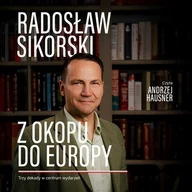 Audiobooki - literatura faktu - Z okopu do Europy. Trzy dekady w centrum wydarzeń - miniaturka - grafika 1