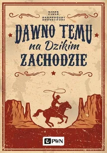 Dawno temu na Dzikim Zachodzie - E-booki - literatura faktu - miniaturka - grafika 1