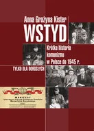 Historia świata - Wstyd Krótka Historia Komunizmu W Polsce Do 1945 R Anna Grażyna Kister - miniaturka - grafika 1