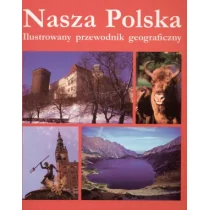 Nasza Polska. Ilustrowany przewodnik geograficzny - Przewodniki - miniaturka - grafika 1