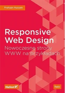 Frahaan Hussain Responsive Web Design Nowoczesne strony WWW na przykładach - Webmasterstwo - miniaturka - grafika 3