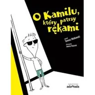 Baśnie, bajki, legendy - ADAMADA O Kamilu który patrzy rękami - Tomasz Małkowski - miniaturka - grafika 1