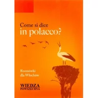Książki do nauki języka włoskiego - Wiedza Powszechna praca zbiorowa Come si dice in polacco$2876 Rozmówki dla Włochów - miniaturka - grafika 1