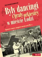 Książki o muzyce - Były dancingi i grały orkiestry w mieście Łodzi - Krzywik Kaźmierczyk Jerzy - miniaturka - grafika 1