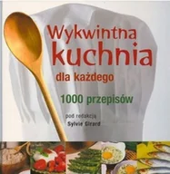 Książki kucharskie - Wykwintna kuchnia dla każdego 1000 przepisów - miniaturka - grafika 1